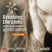 Breaking the Links Between Poverty and Violence against Women: A Resource Guide