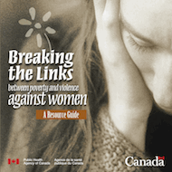 Breaking the Links between poverty and violence against women: A Resource Guide