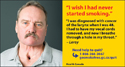 Man with a hole in his throat due to cancer of the larynx.