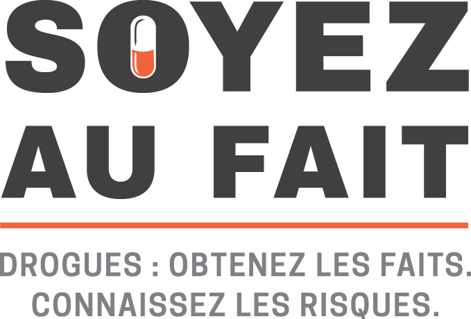 Soyez au fait - Drogues : Obtenez les faits. Connaissez les risques.