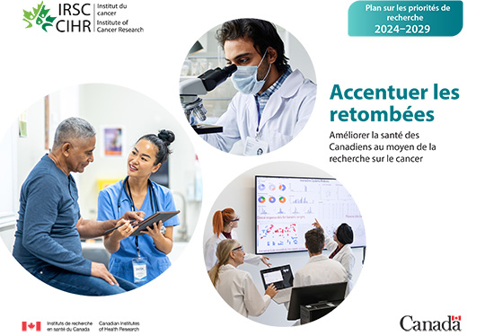Plan sur les priorités de recherche 2024-2029 - Accentuer les retombées&nbsp;: Améliorer la santé des Canadiens au moyen de la recherche sur le cancer